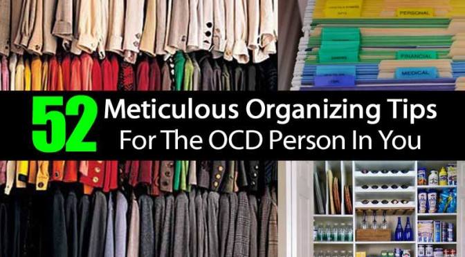 52 Meticulous Organizing Guidelines For The OCD Person In You by 2014 Interior Ideas
